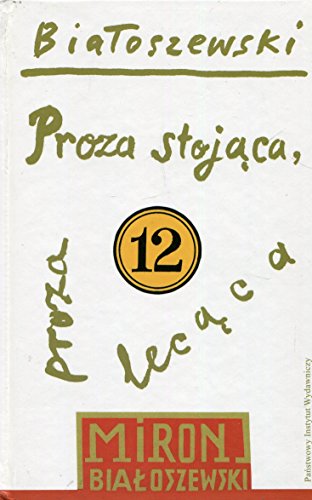Imagen de archivo de Proza stojaca proza lecaca: Utwory zebrane t.12 a la venta por Revaluation Books