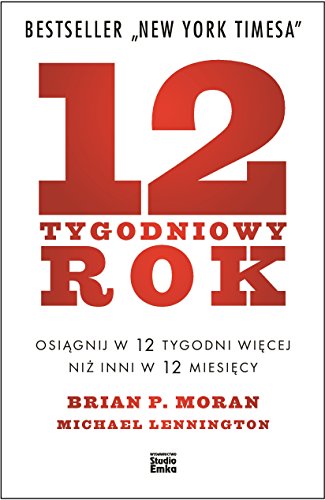 Stock image for 12-tygodniowy rok. Osiagnij w 12 tygodni wiecej niz inni w 12 miesiecy for sale by Books Unplugged