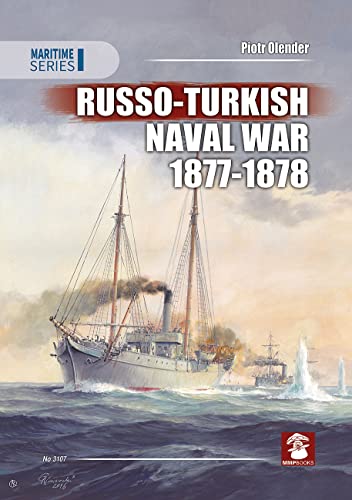 Russo-Turkish Naval War 1877-1878 (Maritime) - Olender, Piotr