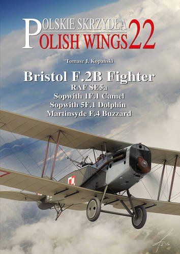 9788365281494: Bristol F.2B Fighter: RAF SE5a, Sopwith 1F.1 Camel, Sopwith 5F.1 Dolphin, Martinsyde F.4 Buzzard: 22 (Polish Wings)