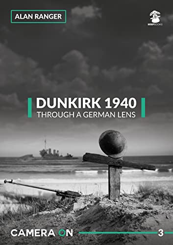 Beispielbild fr Dunkirk 1940 Through a German Lens (Camera ON) zum Verkauf von Books From California