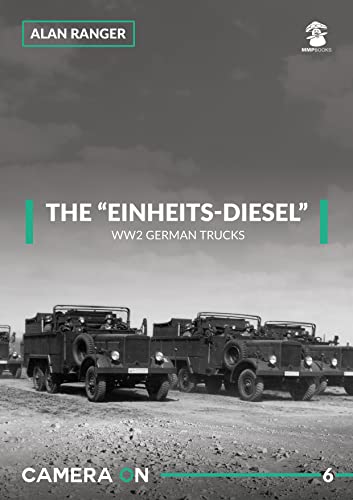 Beispielbild fr The Einheits-Diesel WW2 German Trucks 2018: 06 (Camera On) zum Verkauf von Monster Bookshop