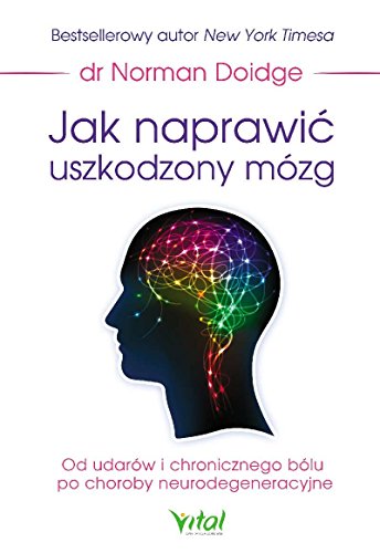 Imagen de archivo de Jak naprawic uszkodzony mozg: Od udar w i chronicznego b lu po choroby neurodegeneracyjne a la venta por AwesomeBooks