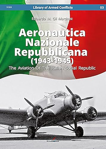 Imagen de archivo de Aeronautica Nazionale Repubblicana (1943-1945): The Aviation Of The Italian Social Republic (Library of Armed Conflicts) a la venta por Book Bunker USA