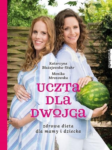 Stock image for Uczta dla dwojga: Zdrowa dieta dla mamy i dziecka for sale by WorldofBooks