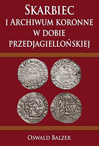 9788365495853: Skarbiec i Archiwum koronne w dobie przedjagiellonskiej (Polish Edition)