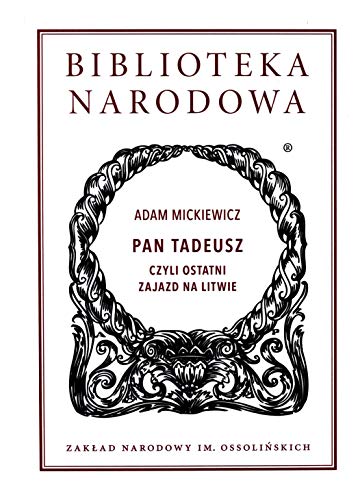 Imagen de archivo de Pan Tadeusz czyli ostatni zajazd na Litwie. Historia szlachecka z roku 1811 i 1812 we dwunastu ksiegach wierszem a la venta por GF Books, Inc.