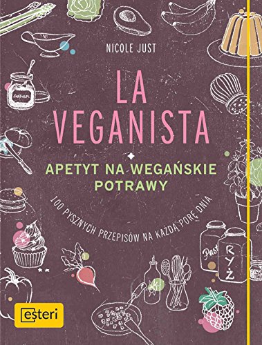 Beispielbild fr La Veganista Apetyt na weganskie potrawy: 100 pysznych przepis w na każd por  dnia zum Verkauf von AwesomeBooks