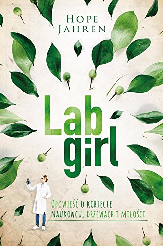 9788365740212: Lab girl: Opowieść o kobiecie naukowcu, drzewach i miłości