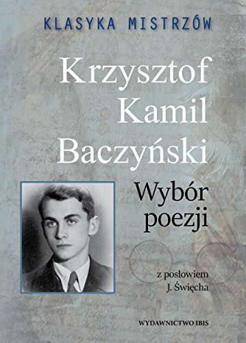 Imagen de archivo de Klasyka mistrzow Krzysztof Kamil Baczynski Wybor poezji a la venta por dsmbooks