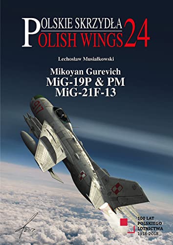 Stock image for Mikoyan Gurevich MiG-19P & PM, MiG-21F-13 Format: Paperback for sale by INDOO