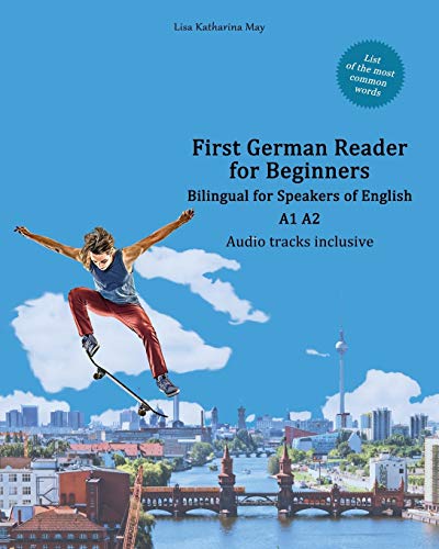 Stock image for First German Reader for Beginners: Bilingual for Speakers of English A1 A2 (Graded German Readers) for sale by GF Books, Inc.