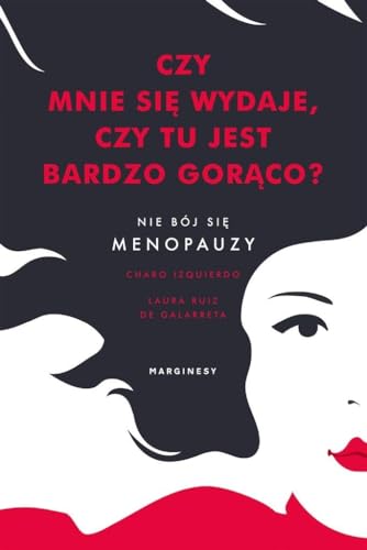 9788366140479: Czy mnie sie wydaje, czy tu jest bardzo goraco?: Nie bj sie menopauzy (Polish Edition)