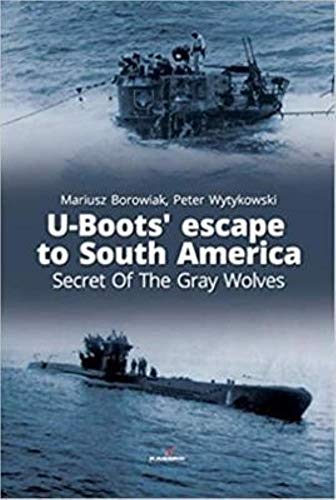 Imagen de archivo de U-Boots   Escape to South America: Secret Of The Gray Wolves (Connoisseur's Books) a la venta por Books From California