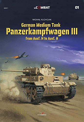 9788366148901: German Medium Tank: Panzerkampfwagen III from Ausf. H to Ausf. N (In Combat)