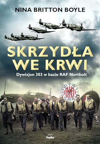 Stock image for Skrzydla we krwi. Dywizjon 303 w bazie RAF Northolt for sale by GF Books, Inc.