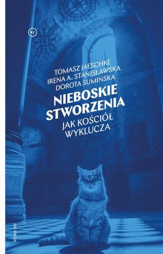 Stock image for Nieboskie stworzenia: Jak Ko?ci ? wyklucza for sale by WorldofBooks