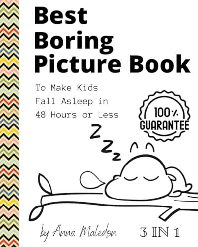Stock image for Best Boring Picture Book To Make Kids Fall Asleep in 48 Hours or Less: 3 in 1: Humorous Bedtime Storybook to Read Aloud to Children, Coloring Book, . Parenting Advice (Jolly Good Boring Things) [Soft Cover ] for sale by booksXpress