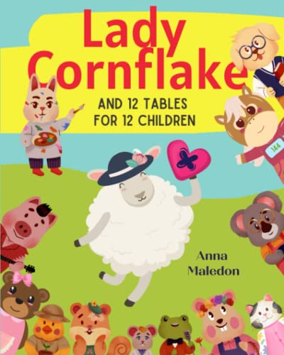 Stock image for Lady Cornflake and 12 Tables for 12 Children: Multiplication Bedtime Story Book That Teaches Times Tables | Multiplication Help for Kids With Charts at the End (Jolly Good Maths Read Alouds) for sale by GF Books, Inc.