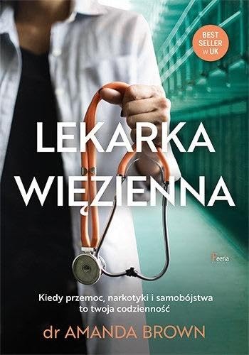 Imagen de archivo de Lekarka wizienna Kiedy przemoc narkotyki i samob?ljstwa to twoja codzienno? - Amanda Brown [KSI??KA] a la venta por medimops