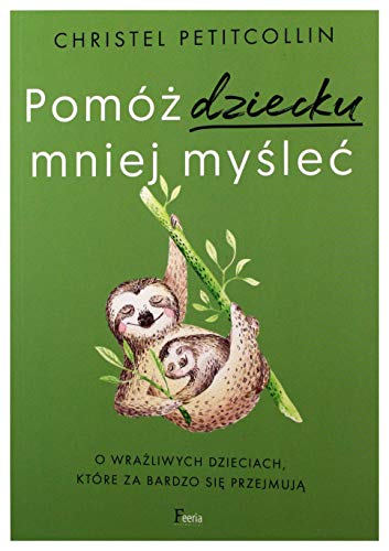 Beispielbild fr Pom ? dziecku mniej my?le?: O wra?liwych dzieciach, kt re za bardzo si? przejmuj? zum Verkauf von WorldofBooks