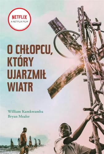 Stock image for O ch?opcu, kt?lry ujarzmi? wiatr - William Kamkwamba, Bryan Mealer [KSI??KA] for sale by medimops
