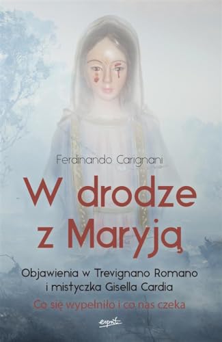 Beispielbild fr W drodze z Maryj?: Objawienia w Trevignano Romano i mistyczka Gisella Carda zum Verkauf von WorldofBooks