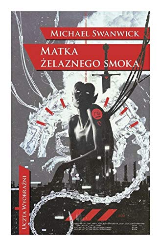 9788366409286: Matka Ĺzelaznego smoka - Michael Swanwick [KSIĹťKA]