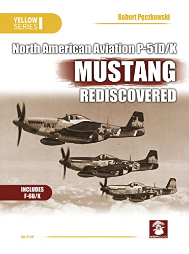 Stock image for NAA P-51D/K Mustang Rediscovered (Yellow Series) for sale by Books From California
