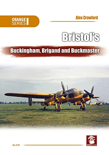 Beispielbild fr Bristol  s Buckingham, Brigand and Buckmaster (Orange Series) zum Verkauf von Books From California