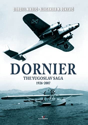 Beispielbild fr Dornier: The Yugoslav Saga 1926-2007 (Connoisseur's Books) zum Verkauf von Wonder Book