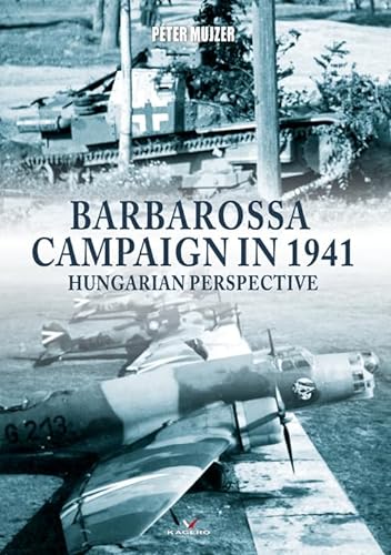 Beispielbild fr Barbarossa Campaign in 1941: Hungarian Perspective (Connoisseur's Books) zum Verkauf von Books From California