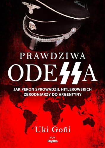 Imagen de archivo de Prawdziwa Odessa: Jak Peron sprowadzi  hitlerowskich zbrodniarzy do Argentyny a la venta por AwesomeBooks
