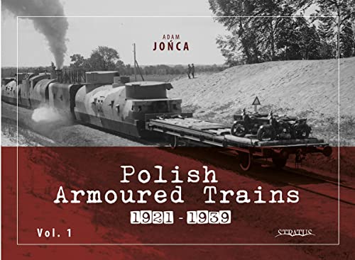 Stock image for Polish Armoured Trains 1921-1939 vol. 1 for sale by PBShop.store US