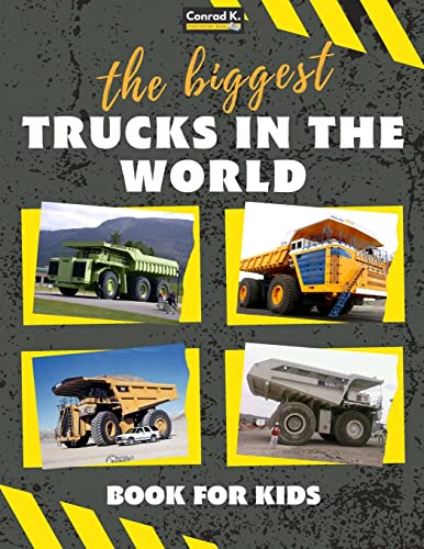 Imagen de archivo de The biggest trucks in the world for kids: a book about big trucks, dump trucks, and construction vehicles for Toddlers, Preschoolers, Ages 2-4, Ages 4 a la venta por GreatBookPrices