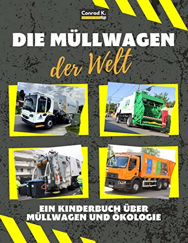 Imagen de archivo de Die Mllwagen der Welt: Ein buntes Kinderbuch, Mllwagen aus aller Welt, Wissenswertes ber kologie und Mlltrennung fr Kinder. -Language: german a la venta por GreatBookPrices