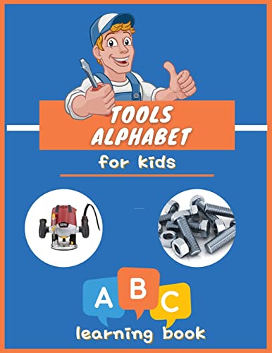 Imagen de archivo de Tools Alphabet for Kids: ABC colorful book for boys and girls: Educational Picture Book for Kids Ages 3-5, Little Handyman. a la venta por GreatBookPrices