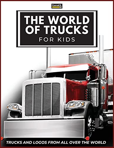 Imagen de archivo de The World of Trucks for Kids: Big Truck Brands Logos with Nice Pictures of Trucks from Around the World, Colorful Lorry Book for Children, Learning Tr a la venta por GreatBookPrices
