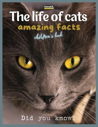 

The life of cats- amazing facts: A picture book about cats for children & toddlers, interesting facts about cats with cute and nice pictures for kids,