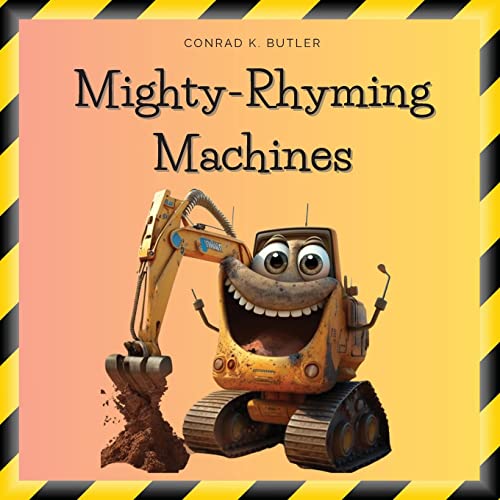 Imagen de archivo de Mighty-Rhyming Machines: A Book for Toddlers About Construction Machinery 2-5 years, Construction Vehicles, Bulldozers, Trucks, Excavators and more a la venta por GreatBookPrices