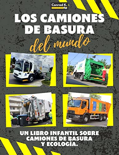 Imagen de archivo de Los Camiones de Basura del Mundo: Un colorido libro infantil, camiones de basura de todo el mundo, datos interesantes sobre ecologa y segregacin de a la venta por GreatBookPrices