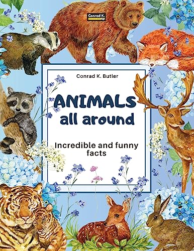 Imagen de archivo de Animals All Around: Incredible and Funny Facts, a picture book for children about animals from around the world a la venta por GreatBookPrices