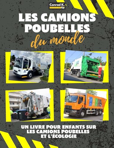 Imagen de archivo de Les camions poubelles du monde: A colorful children's book, trash trucks from around the world, interesting facts about ecology, and waste segregation a la venta por GreatBookPrices