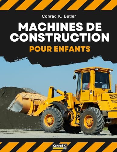 Stock image for Machines de construction pour enfants: vhicules de construction lourds, machines sur un chantier de construction, livre pour enfants (French Edition) for sale by GF Books, Inc.