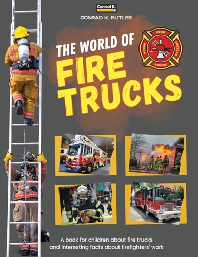 Stock image for The world of Fire Trucks: A children's book about fire trucks and interesting facts about the work of firefighters, the first book about trucks for sale by GreatBookPrices