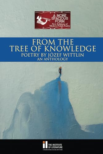 Imagen de archivo de From the Tree of Knowledge: Poetry By Jzef Wittlin An Anthology (A More Spacious Form: New Editions of Modern Polish Poetry) a la venta por GF Books, Inc.