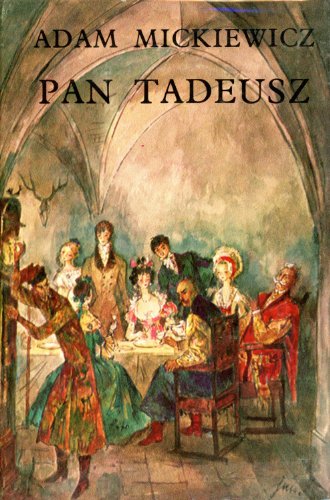 9788370010935: PAN TADEUSZ: Czyli Ostatni Zajazd na Litwie. Historia szlachecka z roku 1811 i 1812 we dwunastu ksiegach wierszem.
