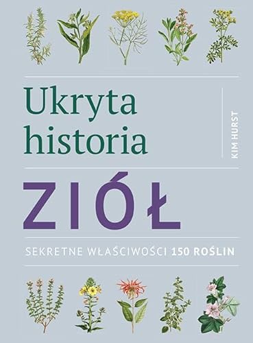 Stock image for Ukryta historia zi l: Sekretne wlasciwosci 150 roslin for sale by Goldstone Books