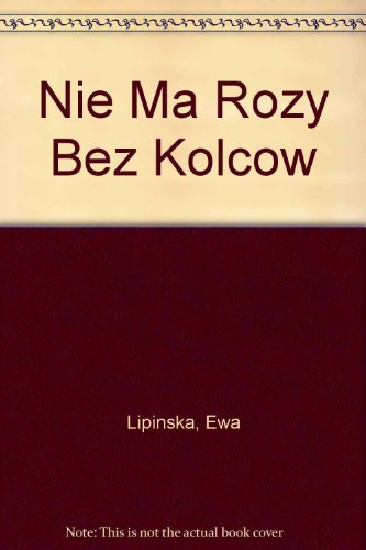 Stock image for Nie Ma Rozy Bez Kolcow for sale by AwesomeBooks