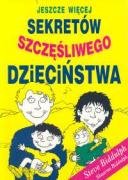Stock image for Jeszcze wiecej sekretow szczesliwego dziecinstwa for sale by medimops